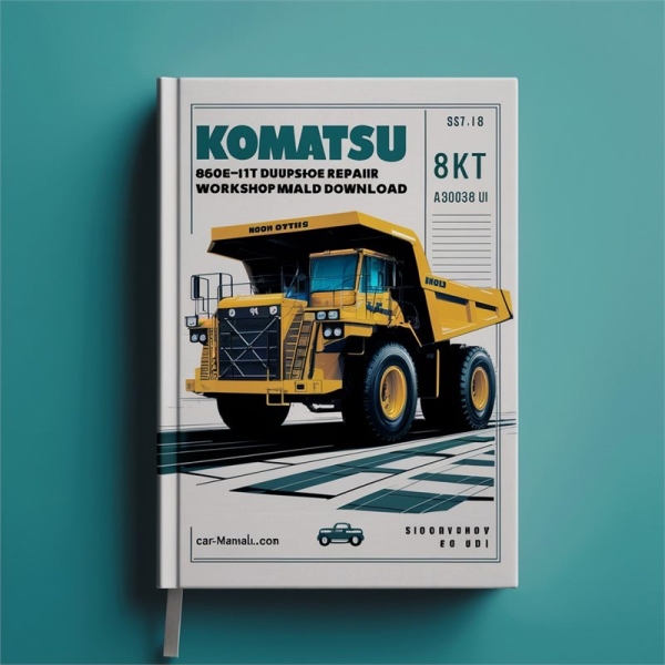 Komatsu 860E-1KT Dump Truck Service Repair Workshop Manual (SN: A30036 & UP)