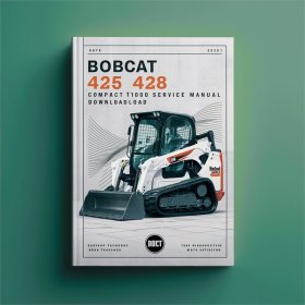 Bobcat 425 428 Compact Excavator Service Repair Manual (425 S/N AACJ11001 & Above 425 S/N A9K311001 & Above 428 S/N A9K411001 & Above)