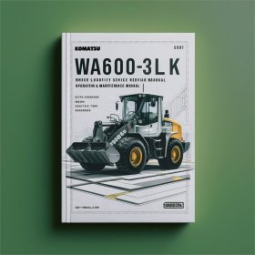 Komatsu WA600-3LK Wheel Loader Service Repair Manual + Operation & Maintenance Manual (Serial Number: A53001 and up)