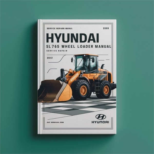 Hyundai SL765 Wheel Loader Service Repair Manual