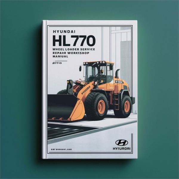 Hyundai HL770 (#1171-) Wheel Loader Service Repair Workshop Manual