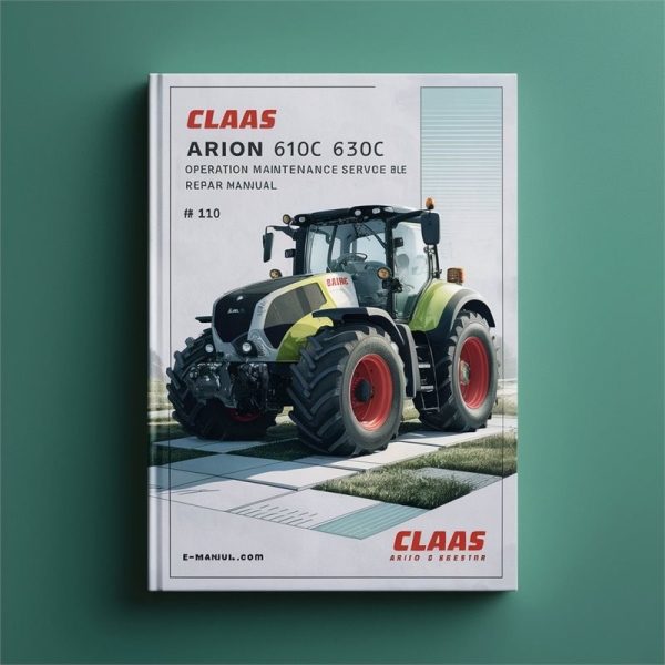 Claas Arion 610C, 620C, 630C Traktor: Betrieb, Wartung, Service, Reparaturhandbuch