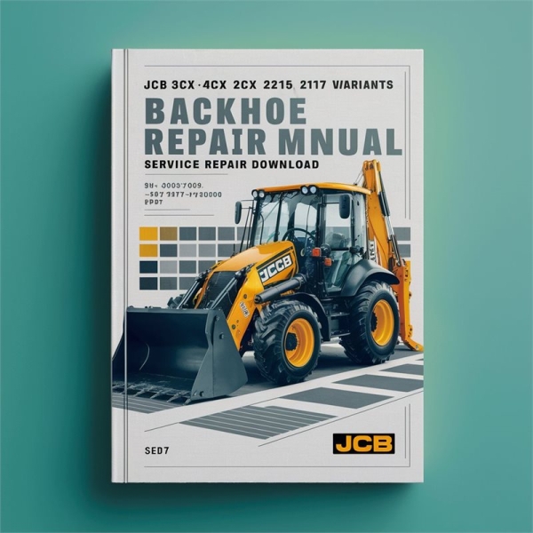 JCB 3CX 4CX 214 215 217 & Variants Backhoe Loader Service Repair Manual (SN: 3CX 4CX-400001 to 4600000 3CX 4CX-920001 to 9300000 214 215 217-900001 Onwards)