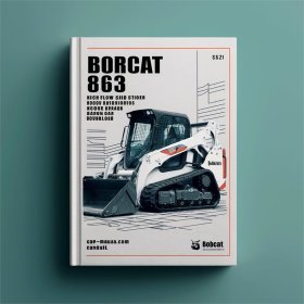Bobcat 863 863 High Flow Skid Steer Loader Service Repair Workshop Manual (S/N 514425001 & Above S/N 514525001 & Above S/N 514625001 & Above)