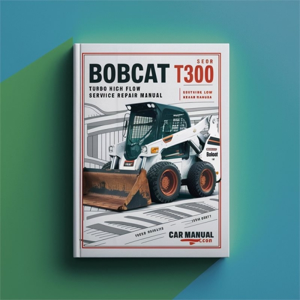 Bobcat T300 Turbo High Flow Service Repair Manual
