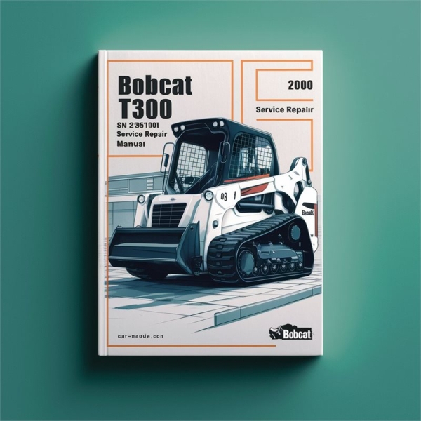 BOBCAT T300 Turbo SN 525511001 & Above Service Repair Manual