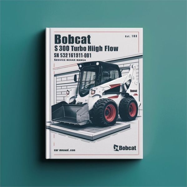 BOBCAT S300 Turbo High FLOW SN 521611001 & up Service Repair Manual