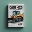 CASE 420 SKID Steer Service Repair Manual