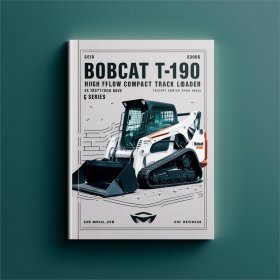 BOBCAT T190 Turbo High FLOW Compact TRACK Loader SN 527711001 & Above (G Series)-EDITION 2006 Factory Service Repair Manual