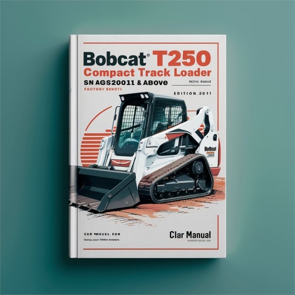 BOBCAT T250 Compact TRACK Loader SN A5GS20001 & Above (EDITION 2011) Factory Service Repair Manual