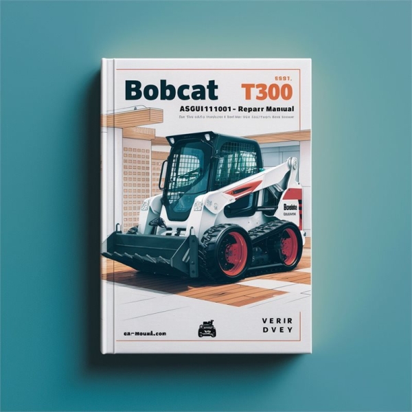BOBCAT T300 SN A5GU11001-A5GU19999 Service Repair Manual