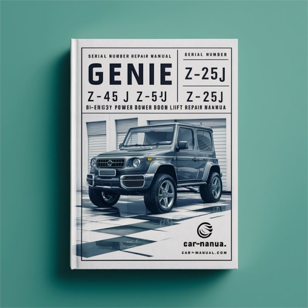 Genie Z-45 Z-25 Z-45J Z-25J Bi-Energy Power Boom Lift Service Repair Manual (Serial Number Range: from Z452504-23236 to Z452507-31014)