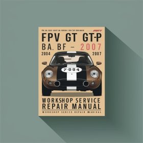 FPV GT GT-P BA BF 2004-2007 Workshop Service Repair Manual