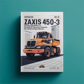 Hitachi ZAXIS450-3 ZAXIS450LC-3 ZAXIS470H-3 ZAXIS470LCH-3 ZAXIS500LC-3 ZAXIS520LCH-3 Hydraulic Excavator Workshop Service Repair Manual