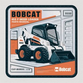 BOBCAT 453 F SKID Steer Loader Parts Manual SN 515111001 & Above