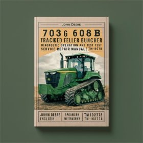 John Deere 703G 608B Raupenfällbunker - Diagnose-, Test- und Reparaturhandbuch (tm10278)