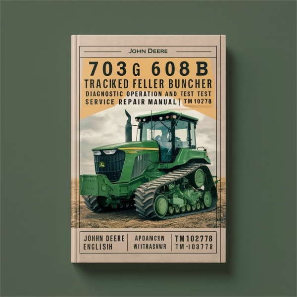 John Deere 703G 608B Raupenfällbunker - Diagnose-, Test- und Reparaturhandbuch (tm10278)